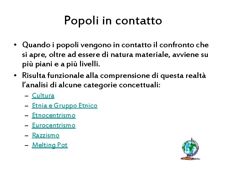 Popoli in contatto • Quando i popoli vengono in contatto il confronto che si