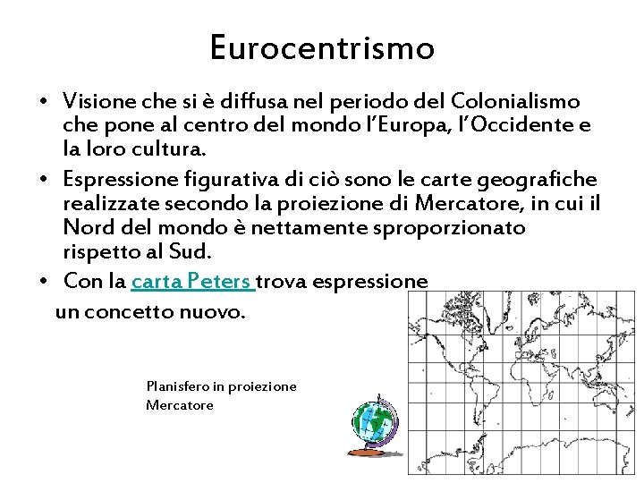 Eurocentrismo • Visione che si è diffusa nel periodo del Colonialismo che pone al