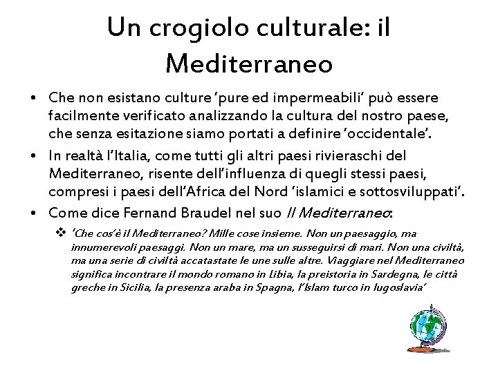 Un crogiolo culturale: il Mediterraneo • Che non esistano culture ‘pure ed impermeabili’ può