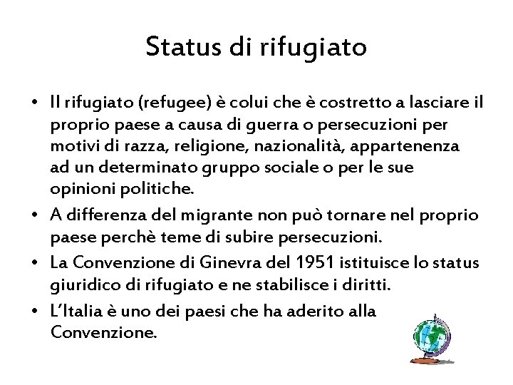 Status di rifugiato • Il rifugiato (refugee) è colui che è costretto a lasciare