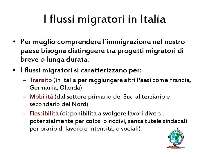 I flussi migratori in Italia • Per meglio comprendere l’immigrazione nel nostro paese bisogna