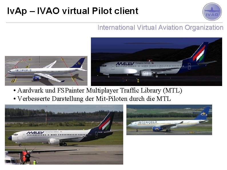 Iv. Ap – IVAO virtual Pilot client International Virtual Aviation Organization • Aardvark und