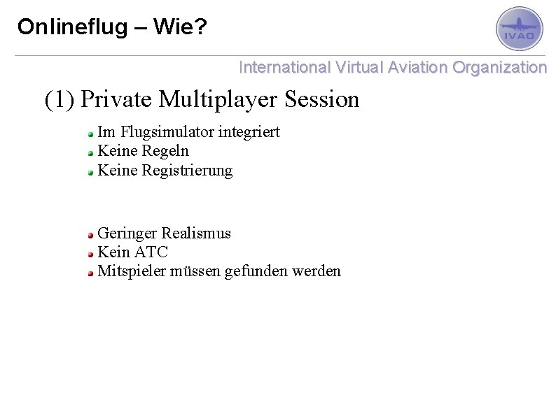 Onlineflug – Wie? International Virtual Aviation Organization (1) Private Multiplayer Session Im Flugsimulator integriert