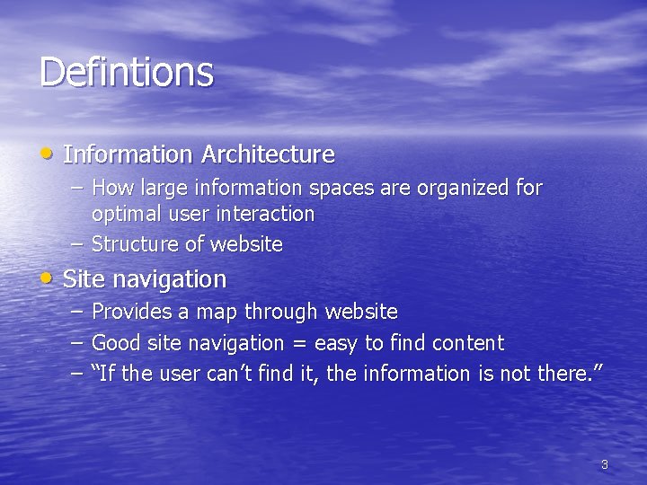 Defintions • Information Architecture – How large information spaces are organized for optimal user Defintions • Information Architecture – How large information spaces are organized for optimal user