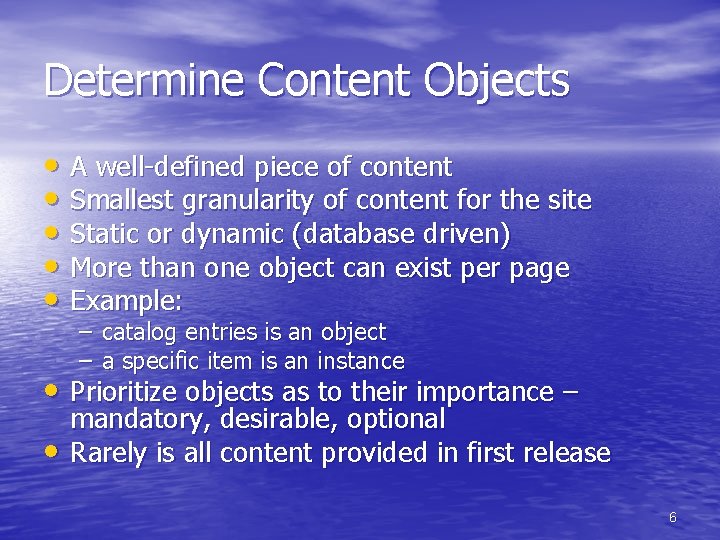 Determine Content Objects • A well-defined piece of content • Smallest granularity of content Determine Content Objects • A well-defined piece of content • Smallest granularity of content