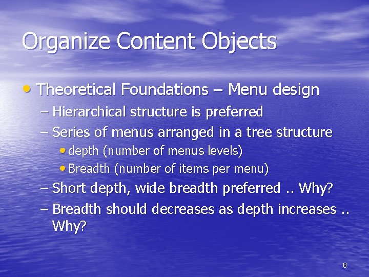 Organize Content Objects • Theoretical Foundations – Menu design – Hierarchical structure is preferred Organize Content Objects • Theoretical Foundations – Menu design – Hierarchical structure is preferred