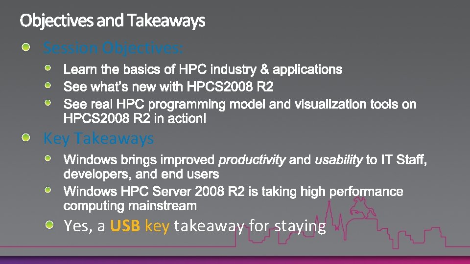 Session Objectives: Key Takeaways Yes, a USB key takeaway for staying 