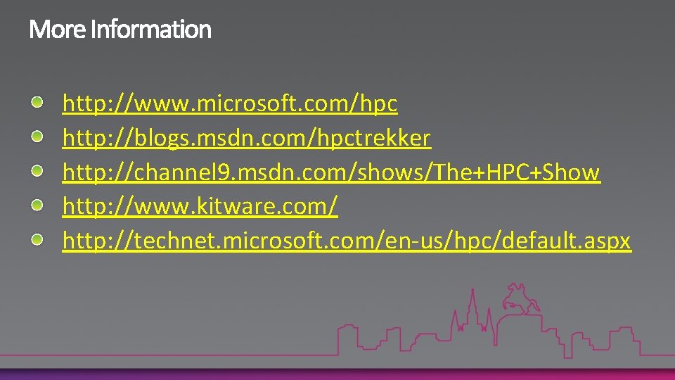 http: //www. microsoft. com/hpc http: //blogs. msdn. com/hpctrekker http: //channel 9. msdn. com/shows/The+HPC+Show http: