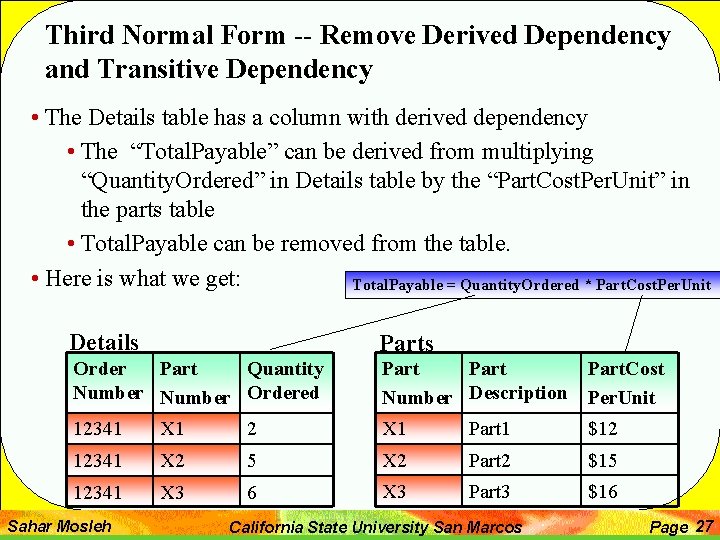 Third Normal Form -- Remove Derived Dependency and Transitive Dependency • The Details table