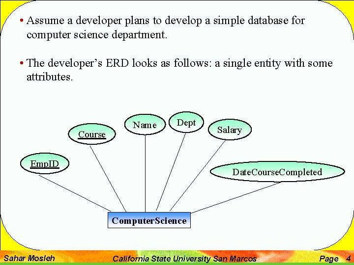  • Assume a developer plans to develop a simple database for computer science