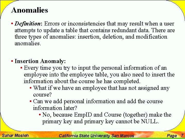 Anomalies • Definition: Errors or inconsistencies that may result when a user attempts to
