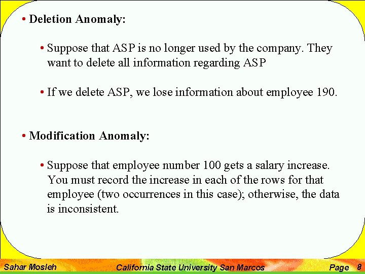  • Deletion Anomaly: • Suppose that ASP is no longer used by the