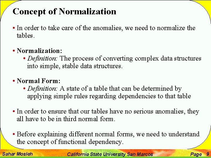 Concept of Normalization • In order to take care of the anomalies, we need