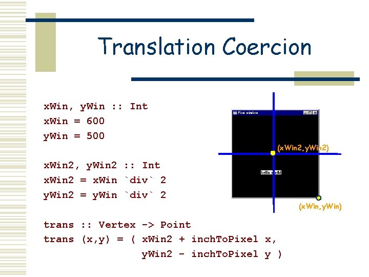 Translation Coercion x. Win, y. Win : : Int x. Win = 600 y.