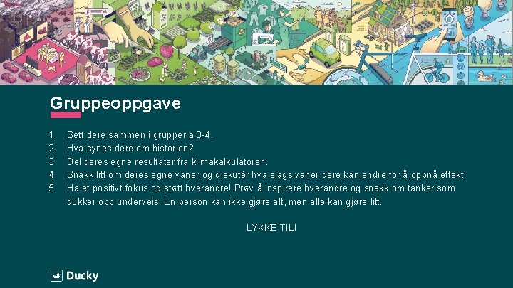 Gruppeoppgave 1. 2. 3. 4. 5. Sett dere sammen i grupper á 3 -4.