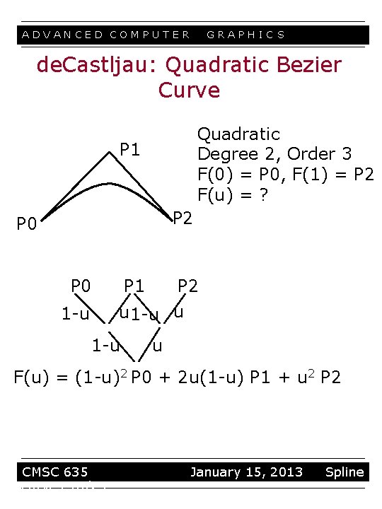 ADVANCED COMPUTER GRAPHIC S de. Castljau: Quadratic Bezier Curve Quadratic Degree 2, Order 3