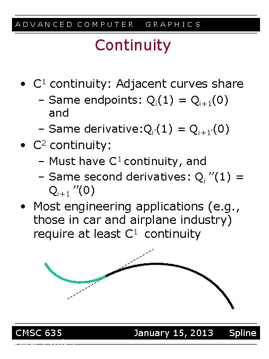 ADVANCED COMPUTER GRAPHIC S Continuity • C 1 continuity: Adjacent curves share – Same