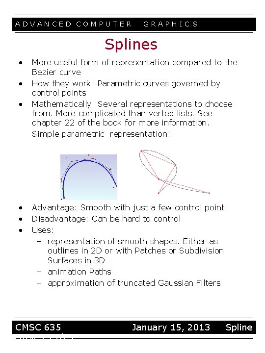 ADVANCED COMPUTER GRAPHIC S Splines • • • More useful form of representation compared