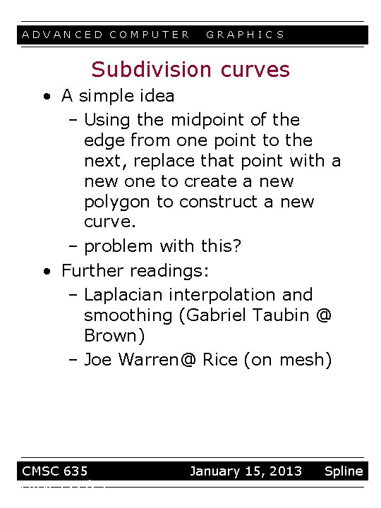 ADVANCED COMPUTER GRAPHIC S Subdivision curves • A simple idea – Using the midpoint