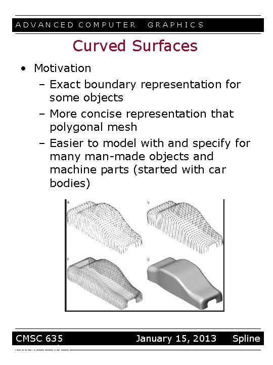 ADVANCED COMPUTER GRAPHIC S Curved Surfaces • Motivation – Exact boundary representation for some