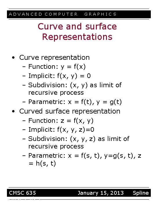 ADVANCED COMPUTER GRAPHIC S Curve and surface Representations • Curve representation – Function: y