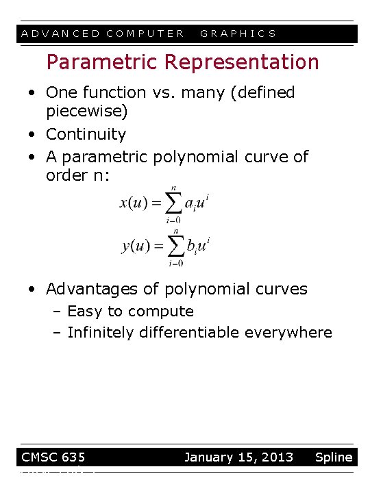 ADVANCED COMPUTER GRAPHIC S Parametric Representation • One function vs. many (defined piecewise) •