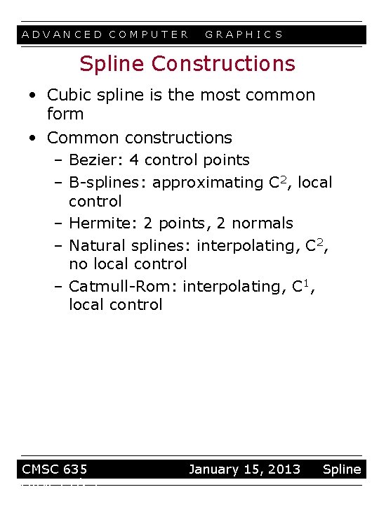 ADVANCED COMPUTER GRAPHIC S Spline Constructions • Cubic spline is the most common form