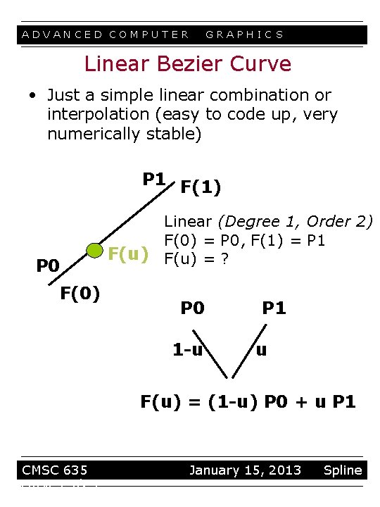 ADVANCED COMPUTER GRAPHIC S Linear Bezier Curve • Just a simple linear combination or