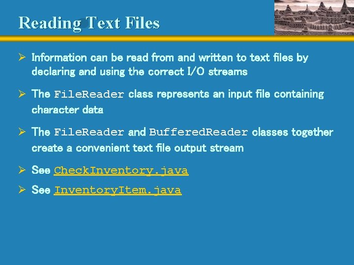 Reading Text Files Ø Information can be read from and written to text files