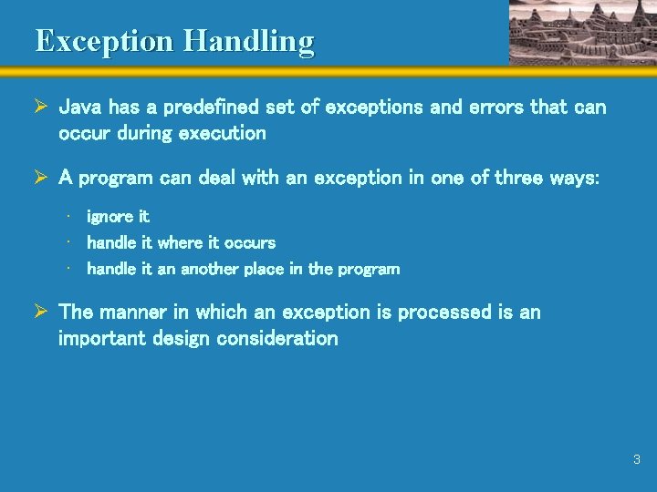 Exception Handling Ø Java has a predefined set of exceptions and errors that can