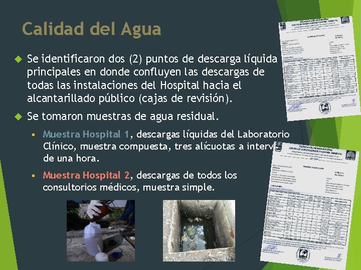 Calidad del Agua Se identificaron dos (2) puntos de descarga líquida principales en donde