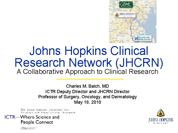 Johns Hopkins Clinical Research Network (JHCRN) A Collaborative Approach to Clinical Research Charles M.