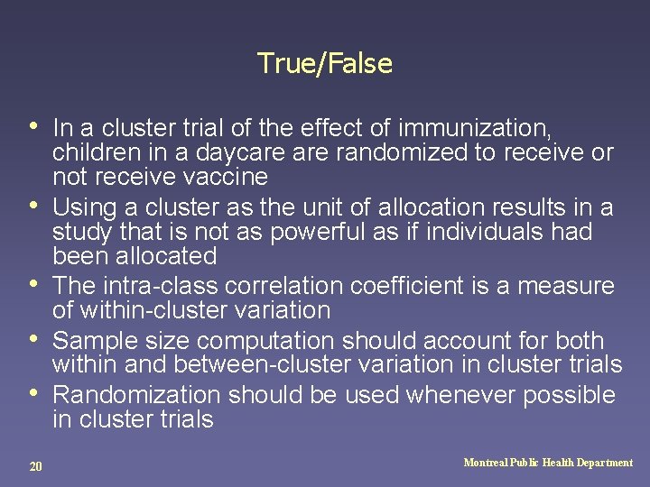 True/False • In a cluster trial of the effect of immunization, • • 20 True/False • In a cluster trial of the effect of immunization, • • 20
