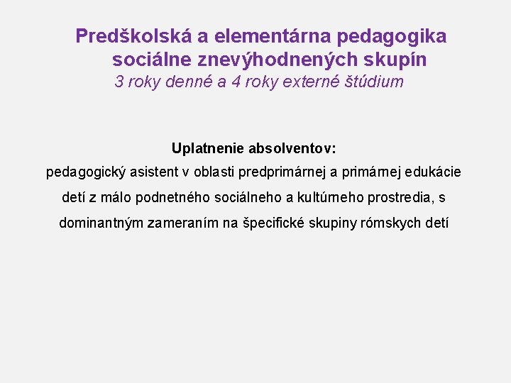 Predškolská a elementárna pedagogika sociálne znevýhodnených skupín 3 roky denné a 4 roky externé