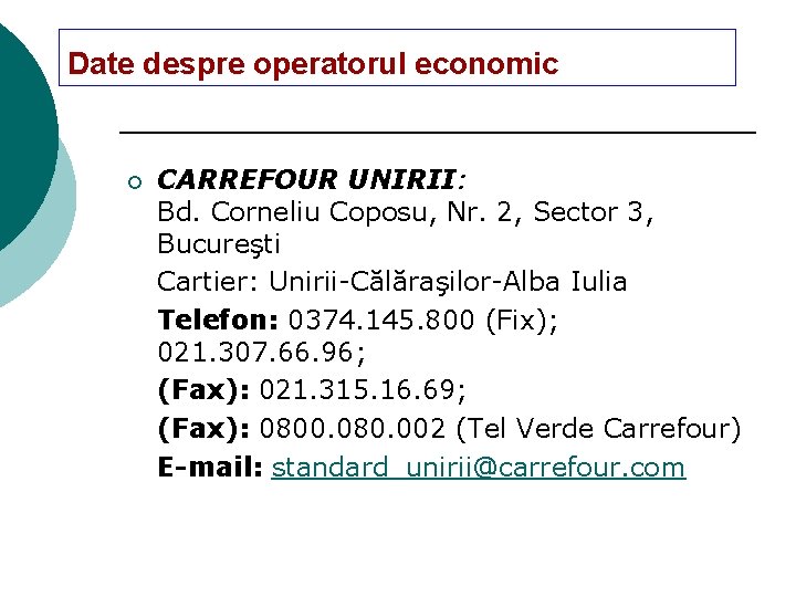 Date despre operatorul economic ¡ CARREFOUR UNIRII: Bd. Corneliu Coposu, Nr. 2, Sector 3,