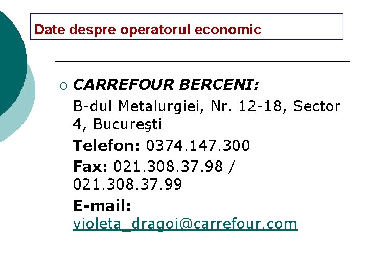 Date despre operatorul economic ¡ CARREFOUR BERCENI: B-dul Metalurgiei, Nr. 12 -18, Sector 4,