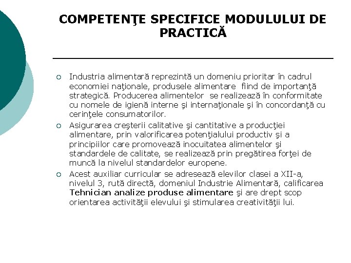 COMPETENŢE SPECIFICE MODULULUI DE PRACTICĂ ¡ ¡ ¡ Industria alimentară reprezintă un domeniu prioritar