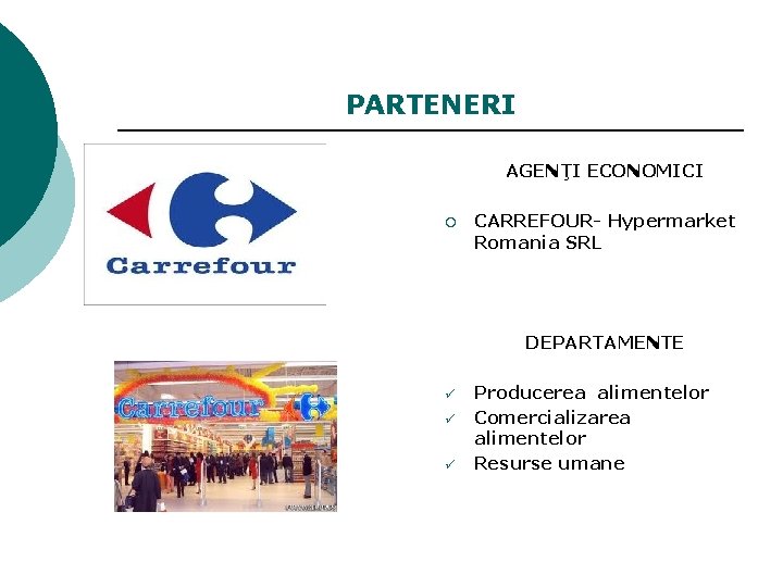 PARTENERI AGENŢI ECONOMICI ¡ CARREFOUR- Hypermarket Romania SRL DEPARTAMENTE ü ü ü Producerea alimentelor