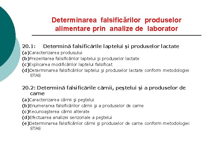 Determinarea falsificărilor produselor alimentare prin analize de laborator 20. 1: Determină falsificările laptelui şi