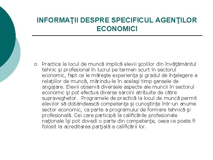 INFORMAŢII DESPRE SPECIFICUL AGENŢILOR ECONOMICI ¡ Practica la locul de muncă implică elevii şcolilor