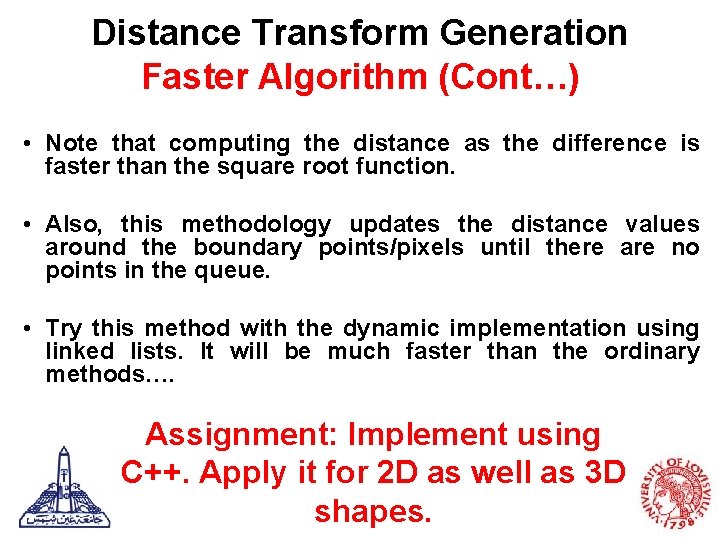 Distance Transform Generation Faster Algorithm (Cont…) • Note that computing the distance as the