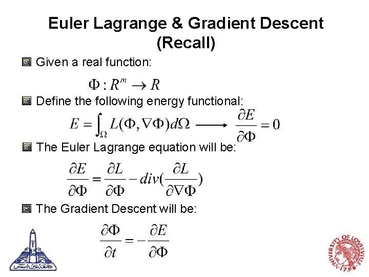 Euler Lagrange & Gradient Descent (Recall) Given a real function: Define the following energy