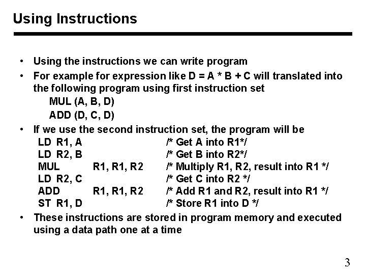 Using Instructions • Using the instructions we can write program • For example for