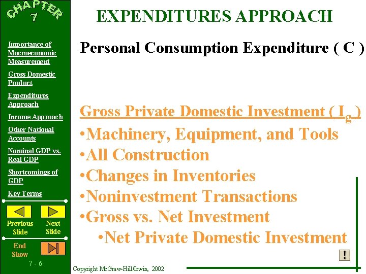 EXPENDITURES APPROACH Importance of Macroeconomic Measurement Personal Consumption Expenditure ( C ) Gross Domestic