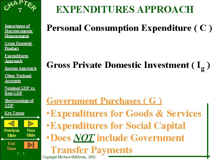 EXPENDITURES APPROACH Importance of Macroeconomic Measurement Personal Consumption Expenditure ( C ) Gross Domestic