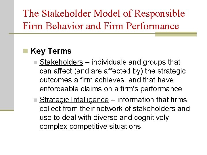 The Stakeholder Model of Responsible Firm Behavior and Firm Performance n Key Terms n