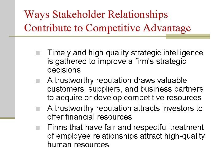 Ways Stakeholder Relationships Contribute to Competitive Advantage n n Timely and high quality strategic