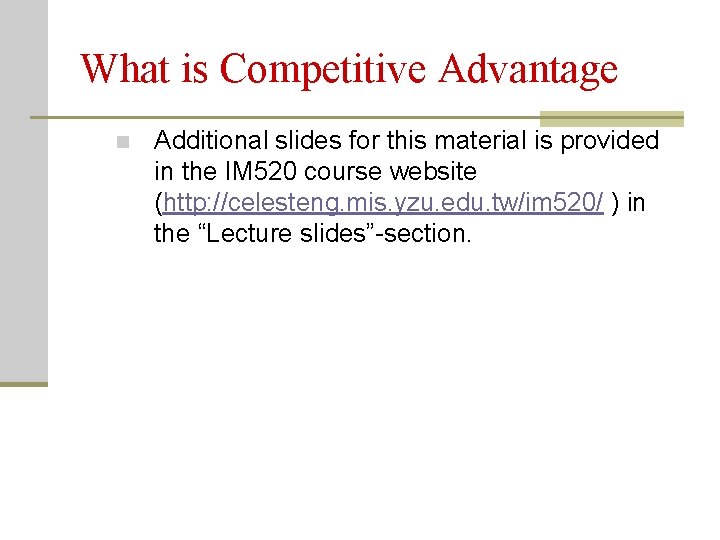 What is Competitive Advantage n Additional slides for this material is provided in the