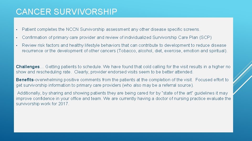 CANCER SURVIVORSHIP • Patient completes the NCCN Survivorship assessment any other disease specific screens.