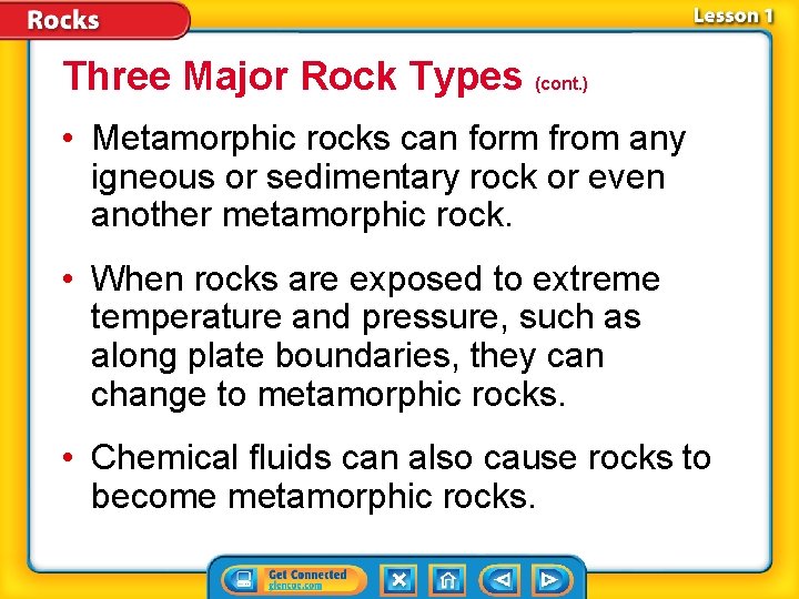 Three Major Rock Types (cont. ) • Metamorphic rocks can form from any igneous